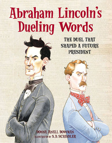 Abraham Lincoln's Dueling Words (The Duel that Shaped a Future President) - 9781682633359 by Donna Janell Bowman, S.D. Schindler, 9781682633359