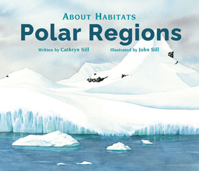 About Habitats: Polar Regions - 9781682633342 by Cathryn Sill, John Sill, 9781682633342