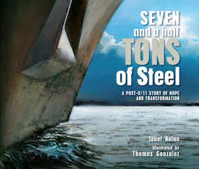 Seven and a Half Tons of Steel (A Post-9/11 Story of Hope and Transformation) by Janet Nolan, Thomas Gonzalez, 9781682633281