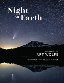 Night on Earth (Photographs by Art Wolfe) by Art Wolfe, David Owen, 9781683839255