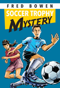 Soccer Trophy Mystery by Fred Bowen, 9781682630785