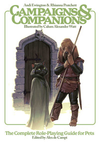 Campaigns & Companions (The Complete Role-Playing Guide for Pets) by Andi Ewington, Rhianna Pratchett, Calum Alexander Watt, Alex De Campi, 9781781089224