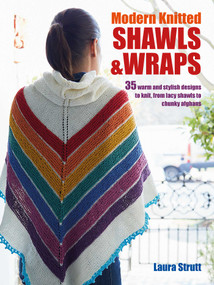 Modern Knitted Shawls and Wraps (35 warm and stylish designs to knit, from lacy shawls to chunky afghans) by Laura Strutt, 9781782494348