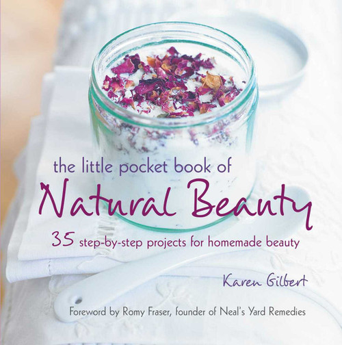 The Little Pocket Book of Natural Beauty (35 step-by-step projects for homemade beauty) by Karen Gilbert, 9781782495307
