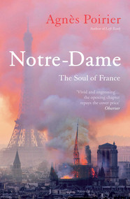 Notre-Dame (The Soul of France) - 9781786079916 by Agnès Poirier, 9781786079916