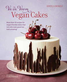 Va va Voom Vegan Cakes (More than 50 recipes for vegan-friendly bakes that not only taste great but look amazing!) by Angela Romeo, 9781788793780
