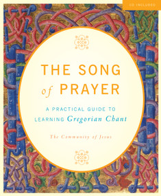 The Song of Prayer: A Practical Guide to Gregorian Chant by The Community of Jesus, 9781557255761