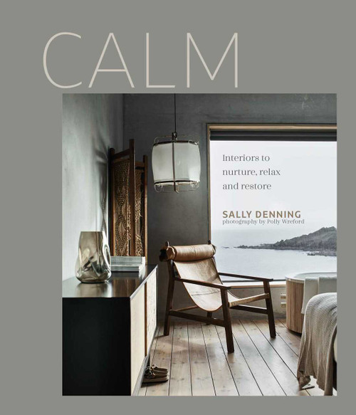 Calm (Interiors to nurture, relax and restore) by Sally Denning, 9781788793834