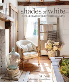 Shades of White (Serene Spaces for Effortless Living) by Fifi O'Neill, 9781800650602