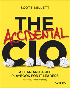 The Accidental CIO (A Lean and Agile Playbook for IT Leaders) by Scott Millett, 9781119612094