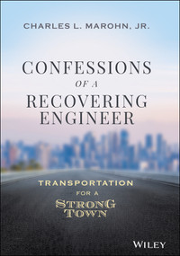 Confessions of a Recovering Engineer (Transportation for a Strong Town) by Charles L. Marohn, Jr., 9781119699293