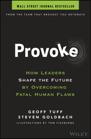 Provoke (How Leaders Shape the Future by Overcoming Fatal Human Flaws) by Geoff Tuff, Steven Goldbach, Tom Fishburne, 9781119764472