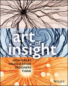 The Art of Insight (How Great Visualization Designers Think) by Alberto Cairo, 9781119797395