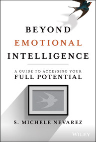 Beyond Emotional Intelligence (A Guide to Accessing Your Full Potential) by S. Michele Nevarez, 9781119800200