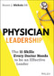 Physician Leadership (The 11 Skills Every Doctor Needs to be an Effective Leader) by Karen J. Nichols, 9781119817543
