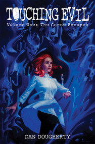 Touching Evil Vol. 1 (The Curse Escapes) by Dan Dougherty, 9781945940811