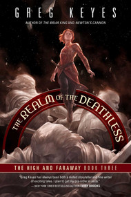 The Realm of the Deathless (The High and Faraway, Book Three) by Greg Keyes, 9781949102567