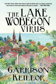 The Lake Wobegon Virus (A Novel) - 9781950994182 by Garrison Keillor, 9781950994182