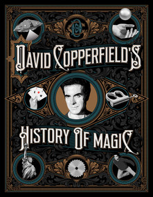 David Copperfield's History of Magic by David Copperfield, Richard Wiseman, David Britland, Homer Liwag, 9781982112912