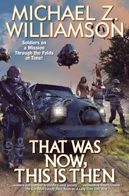 That Was Now, This Is Then by Michael Z. Williamson, 9781982125769