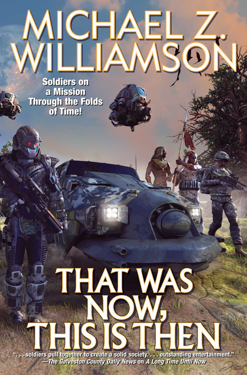 That Was Now, This Is Then by Michael Z. Williamson, 9781982125769