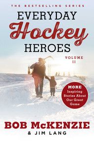 Everyday Hockey Heroes, Volume II (More Inspiring Stories About Our Great Game) - 9781982132729 by Bob McKenzie, Jim Lang, 9781982132729