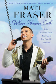 When Heaven Calls (Life Lessons from America's Top Psychic Medium) - 9781982140069 by Matt Fraser, 9781982140069