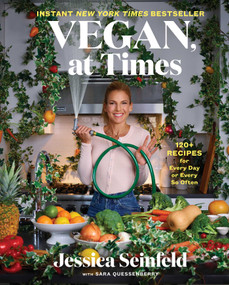 Vegan, at Times (120+ Recipes for Every Day or Every So Often) by Jessica Seinfeld, Sara Quessenberry, 9781982149574