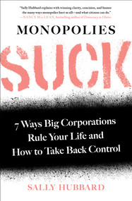 Monopolies Suck (7 Ways Big Corporations Rule Your Life and How to Take Back Control) - 9781982149710 by Sally Hubbard, 9781982149710