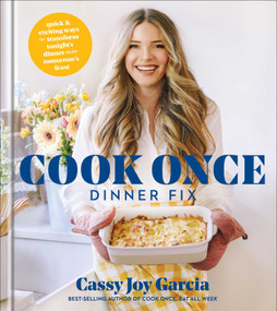 Cook Once Dinner Fix (Quick and Exciting Ways to Transform Tonight's Dinner into Tomorrow's Feast) by Cassy Joy Garcia, 9781982167264