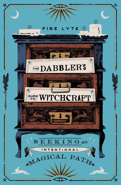 The Dabbler's Guide to Witchcraft (Seeking an Intentional Magical Path) by Fire Lyte, 9781982174347