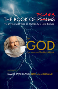 The Book of Pslams (97 Divine Diatribes on Humanity's Total Failure) by God, David Javerbaum, Jesus, The Holy Ghost, 9781982176020