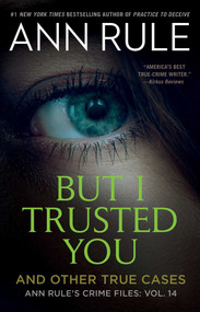 But I Trusted You (Ann Rule's Crime Files #14) - 9781982178673 by Ann Rule, 9781982178673