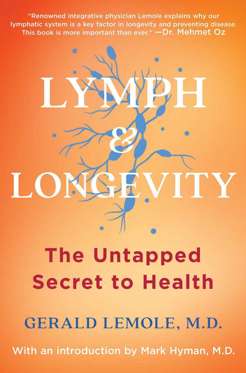 Lymph & Longevity (The Untapped Secret to Health) by Gerald Lemole, Mark Hyman, 9781982180256