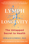 Lymph & Longevity (The Untapped Secret to Health) by Gerald Lemole, Mark Hyman, 9781982180256