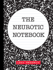 The Neurotic Notebook by Lena Friedrich, 9781524863258