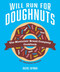 Will Run For Doughnuts (The Montclair Bread Company Cookbook) by Rachel Wyman, 9781524867645