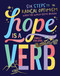 Hope Is a Verb (Six Steps to Radical Optimism When the World Seems Broken) by Emily Ehlers, 9781524867690