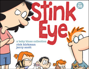 Stink Eye (A Baby Blues Collection) by Rick Kirkman, Jerry Scott, 9781524869021