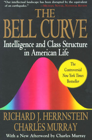 The Bell Curve (Intelligence and Class Structure in American Life) by Richard J. Herrnstein, Charles Murray, 9780684824291