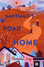 Santiago's Road Home - 9781534446236 by Alexandra Diaz, 9781534446236