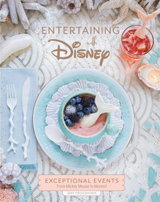 Entertaining with Disney (Exceptional Events From Mickey Mouse to Moana!) by Amy  Croushorn, 9781683836544