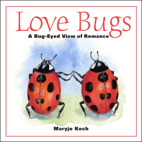 Love Bugs (A Bug-Eyed View of Romance) by Maryjo Koch, 9780740797842