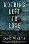 Nothing Left to Lose (A Novel) by Dan Wells, 9780765380715