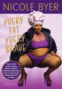 #VERYFAT #VERYBRAVE (The Fat Girl's Guide to Being #Brave and Not a Dejected, Melancholy, Down-in-the-Dumps Weeping Fat Girl in a Bikini) by Nicole Byer, 9781524850746