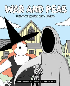War and Peas (Funny Comics for Dirty Lovers) by Elizabeth Pich, Jonathan Kunz, 9781524854072