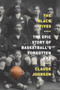The Black Fives (The Epic Story of Basketball's Forgotten Era) by Claude Johnson, 9781419744365