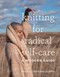 Knitting for Radical Self-Care (A Modern Guide) by Brandi Cheyenne Harper, 9781419744884