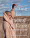 Knitting for Radical Self-Care (A Modern Guide) by Brandi Cheyenne Harper, 9781419744884