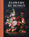 Flowers by Design (Creating Arrangements for Your Space) by Ingrid Carozzi, 9781419746185
